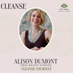 Alison Dumont - Cleanse Yourself - Live Well Virtual Summit