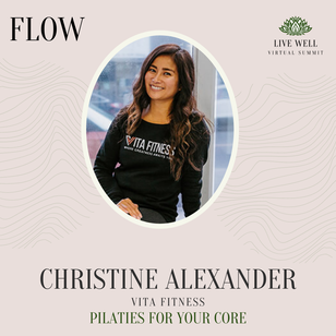 Christine Alexander - Pilates For Your Core - Live Well Virtual Summit