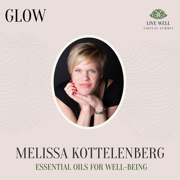 Melissa Kottelenberg - Essential Oils for Well-being - Live Well Virtual Summit 