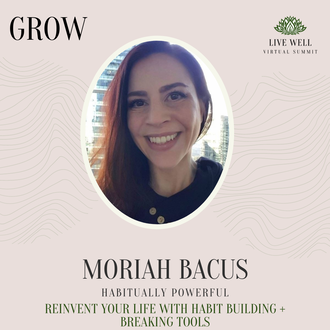 Moriah Bacus - Habitually Powerful - Live Well Virtual Summit